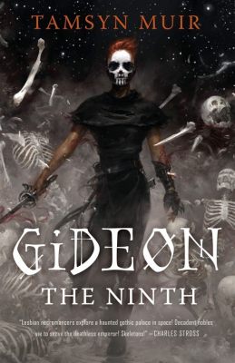  Gideon the Ninth: A Triumphant Symphony of Necromantic Swordplay and Sardonic Wit