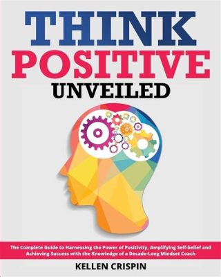  Positivity: The Power of Positive Thinking Unveiled!