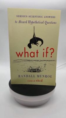  What If?: Serious Scientific Answers to Absurd Hypothetical Questions - Un Viaggio Fantascientifico Attraverso Le Possibilità Infinito